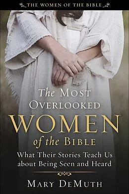 E-Book (epub) The Most Overlooked Women of the Bible von Mary E. Demuth