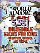 Fester Einband The World Almanac 5,001 Incredible Facts for Kids on Nature, Science, and People von World Almanac Kids(TM)