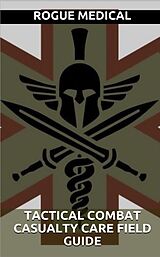 eBook (epub) Tactical Combat Casualty Care Field Guide de Rogue Medical