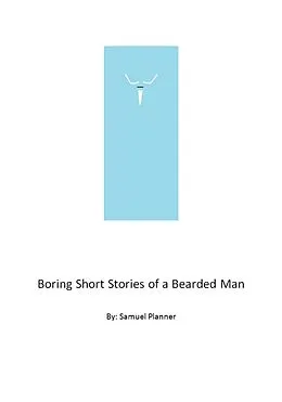 E-Book (epub) Boring Short Stories From A Bearded Man von Samuel Planner