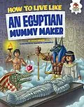 E-Book (epub) How to Live Like an Egyptian Mummy Maker von John Farndon