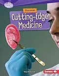 E-Book (epub) Discover Cutting-Edge Medicine von Meg Marquardt