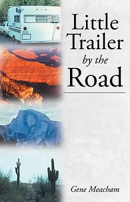 E-Book (epub) Little Trailer by the Road von Gene Meacham