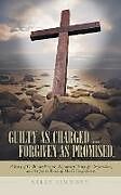 Couverture cartonnée Guilty as Charged . . . Forgiven as Promised de Sally Simmone