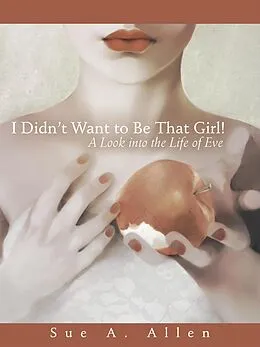 E-Book (epub) I Didn'T Want to Be That Girl! von Sue A. Allen