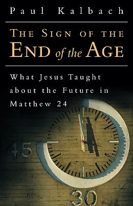 E-Book (epub) The Sign of the End of the Age von Paul Kalbach