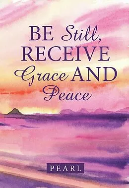 E-Book (epub) Be Still, Receive Grace and Peace von Pearl
