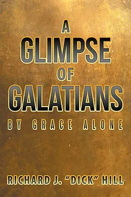 E-Book (epub) A Glimpse of Galatians von Richard J. "Dick" Hill
