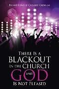 Couverture cartonnée There Is a Blackout in the Church and God Is Not Pleased de Bishop Edward Charles Gresham