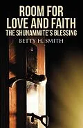 E-Book (epub) Room for Love and Faith: the Shunammite's Blessing von Betty H. Smith