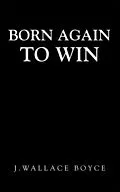 E-Book (epub) Born Again to Win von J. Wallace Boyce