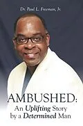 E-Book (epub) Ambushed: an Uplifting Story by a Determined Man von Paul L. Freeman Jr.