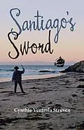 E-Book (epub) Santiago's Sword von Cynthia Ventrola Struven