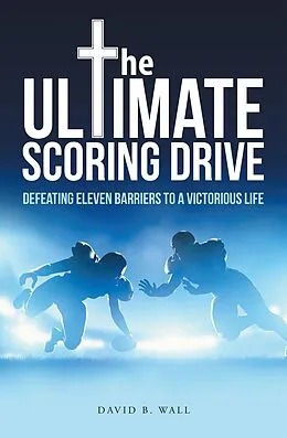 E-Book (epub) The Ultimate Scoring Drive von David B. Wall