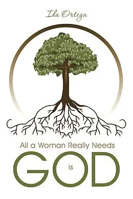 E-Book (epub) All a Woman Really Needs Is God von Ida Ortega