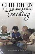 E-Book (epub) Children: Biblical and Ethical Teaching. von E. G. Sherman Jr. Ph. D. D. S. T. D. A.