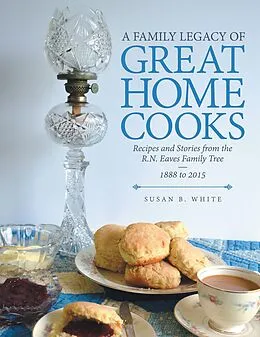 E-Book (epub) A Family Legacy of Great Home Cooks von Susan B. White