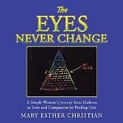 Couverture cartonnée The Eyes Never Change de Mary Esther Christian