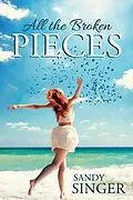 E-Book (epub) All the Broken Pieces von Sandy Singer