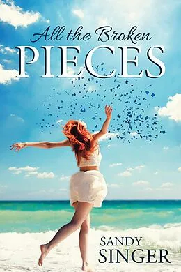 E-Book (epub) All the Broken Pieces von Sandy Singer