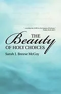 E-Book (epub) The Beauty of Holy Choices von Sarah J. Breese McCoy