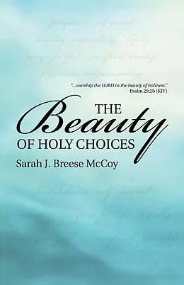 E-Book (epub) The Beauty of Holy Choices von Sarah J. Breese McCoy