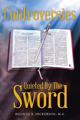 E-Book (epub) Controversies Quieted by the Sword von Belinda B. Dickerson M. A.