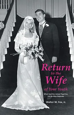 E-Book (epub) Return to the Wife of Your Youth von Walter W. Fox Jr.