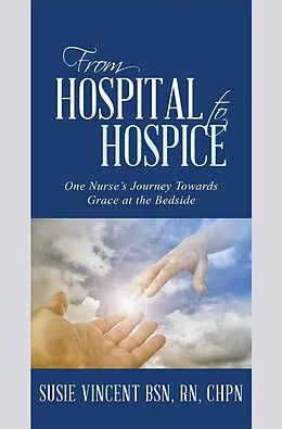 E-Book (epub) From Hospital to Hospice von Susie Vincent BSN RN CHPN