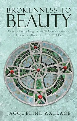 E-Book (epub) Brokenness to Beauty von Jacqueline Wallace