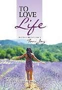 Livre Relié To Love Life de Toni Joy