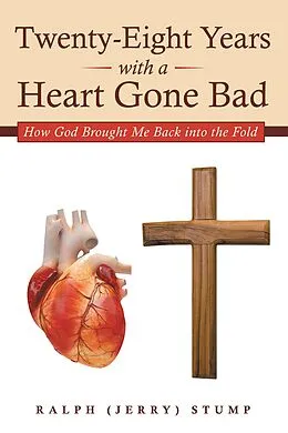 E-Book (epub) Twenty-Eight Years with a Heart Gone Bad von Ralph Stump