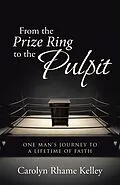 E-Book (epub) From the Prize Ring to the Pulpit von Carolyn Kelley