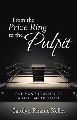 E-Book (epub) From the Prize Ring to the Pulpit von Carolyn Kelley