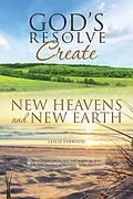 E-Book (epub) God's Resolve to Create New Heavens and New Earth von Leslie Earwood