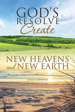 E-Book (epub) God's Resolve to Create New Heavens and New Earth von Leslie Earwood