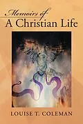 E-Book (epub) Memoirs of a Christian Life von Louise T. Coleman