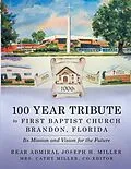 E-Book (epub) 100 Year Tribute to First Baptist Church Brandon, Florida von Rear Admiral Joseph H. Miller
