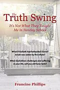 E-Book (epub) The Truth Swing von Francine Phillips
