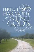 E-Book (epub) Perfect Harmony of Science and God'S Word von John Frazier Bonner