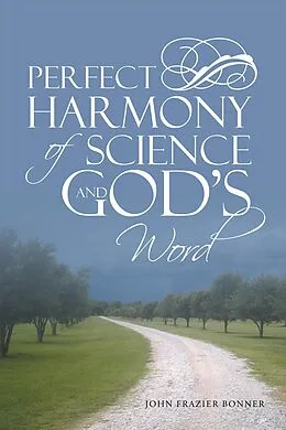E-Book (epub) Perfect Harmony of Science and God'S Word von John Frazier Bonner