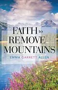 E-Book (epub) Faith to Remove Mountains von Emma Garrett Allen