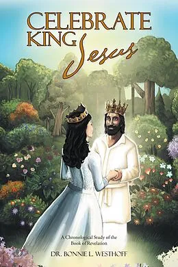 E-Book (epub) Celebrate King Jesus von Bonnie L. Westhoff