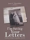 E-Book (epub) I'm Saving Your Letters von Janet C. Thierfelder