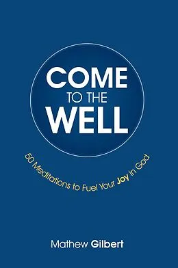E-Book (epub) Come to the Well von Mathew Gilbert
