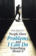 E-Book (epub) People Have Problems and I Can Do Something About It von Ron Hullett