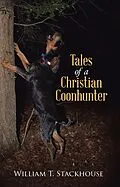 E-Book (epub) Tales of a Christian Coonhunter von William T. Stackhouse