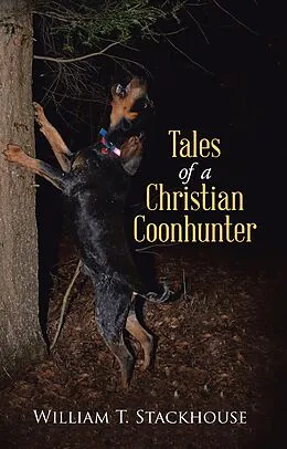 E-Book (epub) Tales of a Christian Coonhunter von William T. Stackhouse
