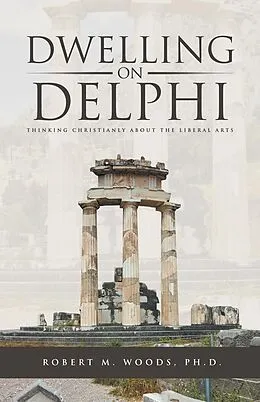 E-Book (epub) Dwelling on Delphi von Robert M. Woods Ph. D.