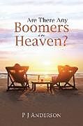Kartonierter Einband Are There Any Boomers in Heaven? von P J Anderson
